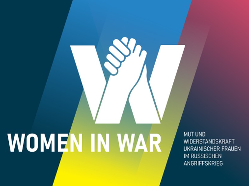 Women in War: Mut und Widerstandskraft ukrainischer Frauen im russischen Angriffskrieg